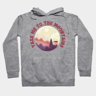 Take Me To The Mountains Funny Outdoor Hoodie